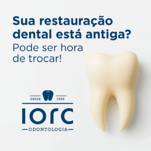 5 sinais de que você precisa trocar sua restauração dental 1 - IORC Odontologia Quando trocar restauração dental na IORC