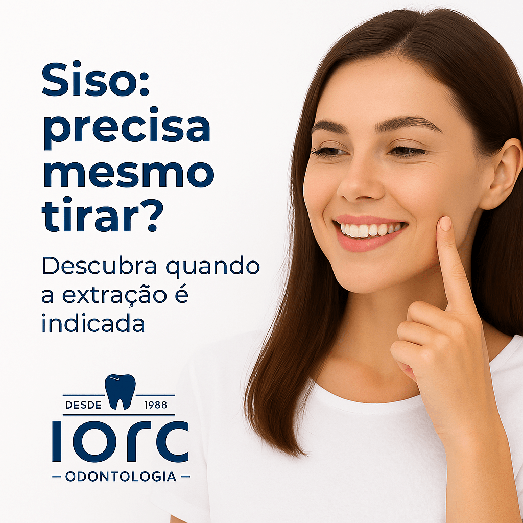 Siso: precisa mesmo tirar? - IORC Odontologia