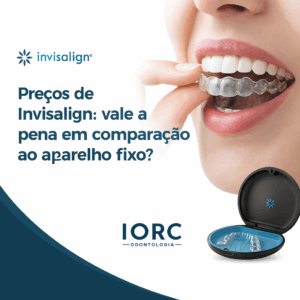 Preços de Invisalign: vale a pena em comparação ao aparelho fixo? 1 - IORC Odontologia Preços de Invisalign: vale a pena em comparação ao aparelho fixo? - IORC Odontologia