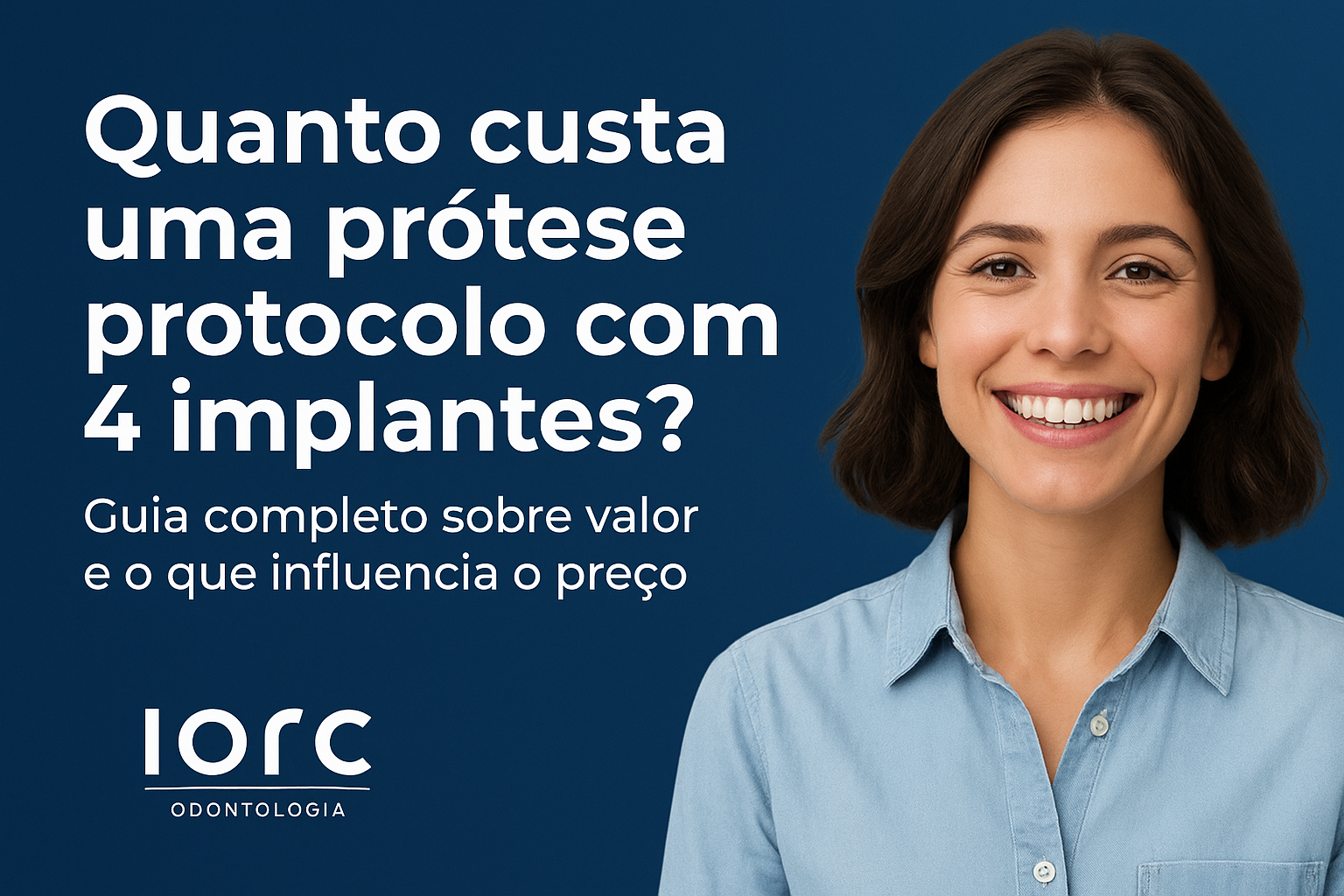 Quanto custa uma prótese protocolo com 4 implantes? Guia completo sobre valor e o que influencia o preço - IORC Odontologia