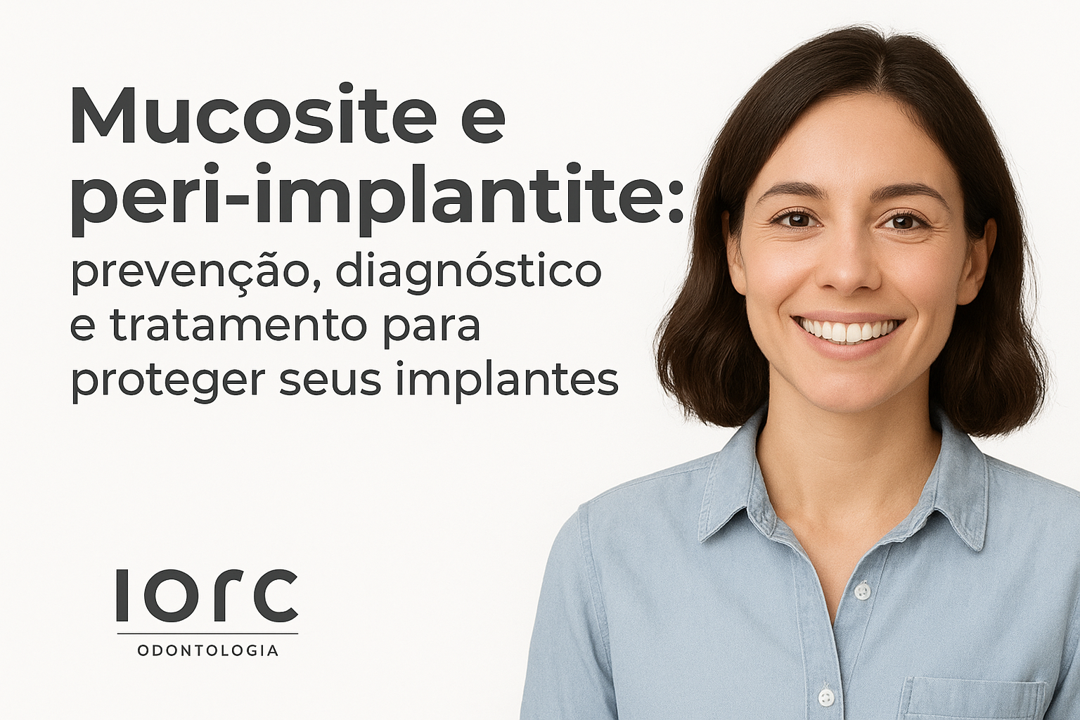 Mucosite e peri-implantite: prevenção, diagnóstico e tratamento para proteger seus implantes - IORC Odontologia